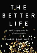 9780802412935-0802412939-The Better Life: Small Things You Can Do Right Where You Are
