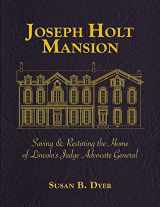 9781948901062-1948901064-Joseph Holt Mansion: Saving & Restoring the Home of Lincoln's Judge Advocate General