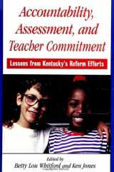 9780791444108-0791444104-Accountability, Assessment, and Teacher Commitment: Lessons from Kentucky's Reform Efforts (Suny Series, Restructuring and School Change)
