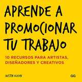 9788425228858-8425228859-Aprende a promocionar tu trabajo: 10 recursos para artistas, diseñadores y creativos (Spanish Edition)