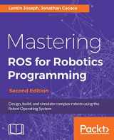 9781788478953-1788478959-Mastering ROS for Robotics Programming - Second Edition: Design, build, and simulate complex robots using the Robot Operating System