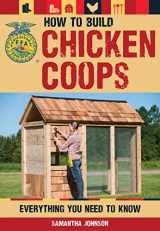 9780760347331-0760347336-How to Build Chicken Coops: Everything You Need to Know (FFA)