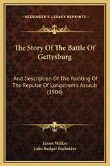 9781169229693-1169229697-The Story Of The Battle Of Gettysburg: And Description Of The Painting Of The Repulse Of Longstreet's Assault (1904)