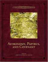 9780934893763-0934893764-Astronomy, Papyrus, and Covenant (Volume 3) (Studies in the Book of Abraham)