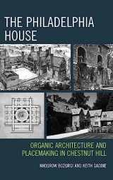 9781538172568-1538172569-The Philadelphia House: Organic Architecture and Placemaking in Chestnut Hill