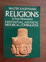 9780883491058-0883491052-Religions in four dimensions: Existential and aesthetic, historical and comparative