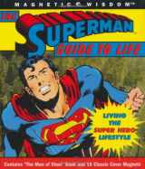9781933662589-1933662581-The Superman Guide to Life: Living the Super Hero Lifestyle (Magnetic Wisdom)