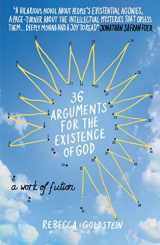 9781848871540-1848871546-36 Arguments for the Existence of God: A Work of Fiction