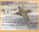 9781602231511-1602231516-Flight of the Golden Plover: The Amazing Migration Between Hawaii and Alaska