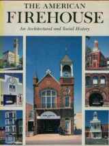 9780896593145-0896593142-The American Firehouse: An Architectural and Social History