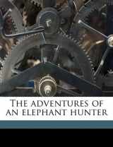 9781177623315-1177623315-The adventures of an elephant hunter
