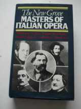 9780333358238-0333358236-The New Grove Masters Of Italian Opera: Rossini, Donizetti, Bellini, Verdi, Puccini (New Grove Composer Biography)