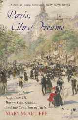 9781538121283-153812128X-Paris, City of Dreams: Napoleon III, Baron Haussmann, and the Creation of Paris