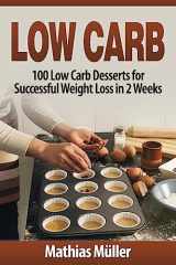 9781543144970-1543144977-Low Carb Recipes: 100 Low Carb Desserts for Successful Weight Loss in 2 Weeks