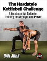 9781942812128-1942812124-The Hardstyle Kettlebell Challenge, A Fundamental Guide To Training For Strength And Power