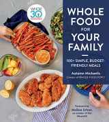 9780358615309-0358615305-Whole Food For Your Family: 100+ Simple, Budget-Friendly Meals