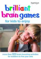 9780600613350-0600613356-Brilliant Brain Games for Kids to Enjoy: More Than 300 Brain-boosting Activities