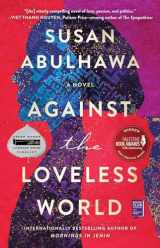 9781982137045-1982137045-Against the Loveless World: A Novel