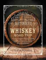 9781788791595-1788791592-The Curious Bartender's Whiskey Road Trip: A coast to coast tour of the most exciting whiskey distilleries in the US, from small-scale craft operations to the behemoths of bourbon