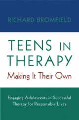 9780393704648-0393704645-Teens in Therapy: Making It Their Own: Engaging Adolescents in Successful Therapy for Responsible Lives