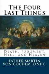 9781494364410-1494364417-The Four Last Things: Death, Judgment, Hell, Heaven