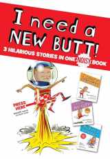 9780486848631-0486848639-I Need a New Butt!, I Broke My Butt!, My Butt is So NOISY!: 3 Hilarious Stories in one NOISY Book