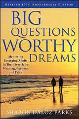 9780470903797-0470903791-Big Questions, Worthy Dreams: Mentoring Emerging Adults in Their Search for Meaning, Purpose, and Faith