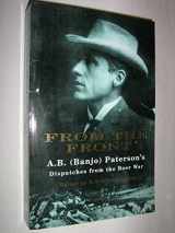 9780732911225-0732911222-From the Front - A. B. ( Banjo ) Paterson's Dispatches from the Boer War