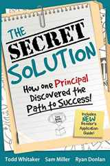 9781946444486-1946444480-The Secret Solution: How One Principal Discovered the Path to Success
