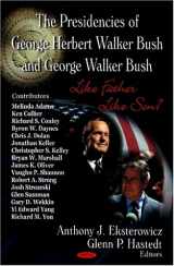 9781604561630-1604561637-The Presidencies of George Herbert Walker Bush and George Walker Bush: Like Father Like Son?