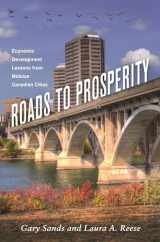 9780814344415-0814344410-Roads to Prosperity: Economic Development Lessons from Midsize Canadian Cities (Great Lakes Books)