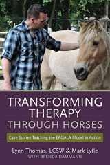 9781523239467-1523239468-Transforming Therapy through Horses: Case Stories Teaching the EAGALA Model in Action