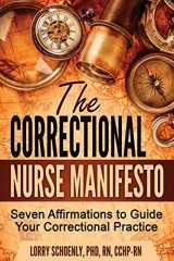 9780991294237-0991294238-The Correctional Nurse Manifesto: Seven Affirmations to Guide Your Correctional Practice