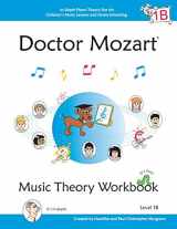 9780978127732-0978127730-Doctor Mozart Music Theory Workbook Level 1B: In-Depth Piano Theory Fun for Children's Music Lessons and HomeSchooling: Highly Effective for Beginners Learning a Musical Instrument