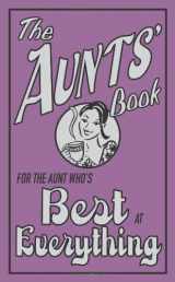 9781843174592-1843174596-The Aunts' Book: For the Aunt Who's Best at Everything (The Best At Everything)