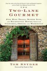 9780312364717-0312364717-The Two-Lane Gourmet: Fine Wine Trails, Superb Inns, and Exceptional Dining Through California, Oregon, and Washington