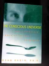 9780062515025-0062515020-The Conscious Universe: The Scientific Truth of Psychic Phenomena