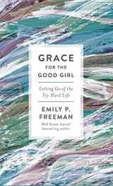 9780800739430-0800739434-Grace for the Good Girl: Letting Go of the Try-hard Life