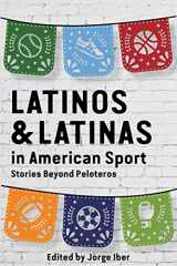 9781682830406-1682830403-Latinos and Latinas in American Sport: Stories Beyond Peloteros (Sport in the American West)