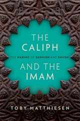 9780198806554-0198806558-The Caliph and the Imam: The Making of Sunnism and Shiism