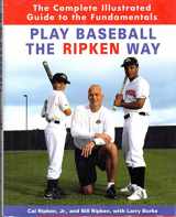 9781400061228-1400061229-Play Baseball the Ripken Way: The Complete Illustrated Guide to the Fundamentals