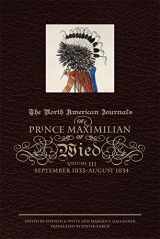 9780870623677-0870623672-The North American Journals of Prince Maximilian of Wied: September 1833–August 1834 (Volume 3)