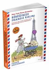 9786054540525-6054540521-Bebeğinize Fransız Kalın!: Amerikalı Bir Anne Fransız Usulü Ebeveynliğin Sırrını Keşfediyor (Turkish Edition)