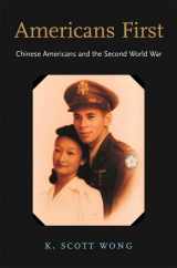 9780674016712-0674016718-Americans First: Chinese Americans and the Second World War