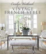 9781782495482-1782495487-Carolyn Westbrook: Vintage French Style: Homes and gardens inspired by a love of France