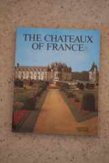 9780865650367-0865650365-The Chateaux of France