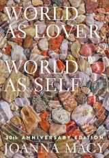 9781946764843-1946764841-World as Lover, World as Self: 30th Anniversary Edition: Courage for Global Justice and Planetary Renewal