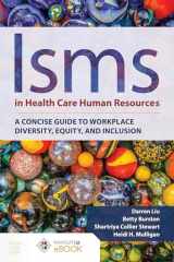 9781284201802-1284201805-Isms in Health Care Human Resources: A Concise Guide to Workplace Diversity, Equity, and Inclusion
