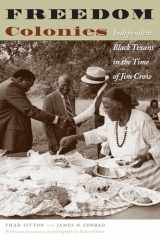 9780292706422-0292706421-Freedom Colonies: Independent Black Texans in the Time of Jim Crow (Jack and Doris Smothers Series in Texas History, Life, and Culture)