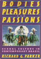 9780807041031-0807041033-Bodies, Pleasures, and Passions: Sexual Culture in Contemporary Brazil